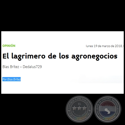 EL LAGRIMERO DE LOS AGRONEGOCIOS - Por BLAS BRÍTEZ - Lunes, 19 de Marzo de 2018